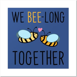 We Bee-long Together Posters and Art